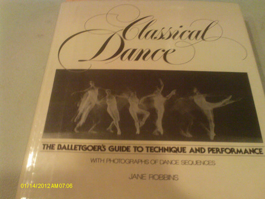 Classical Dance: The Balletgoer's Guide to Technique and Performance