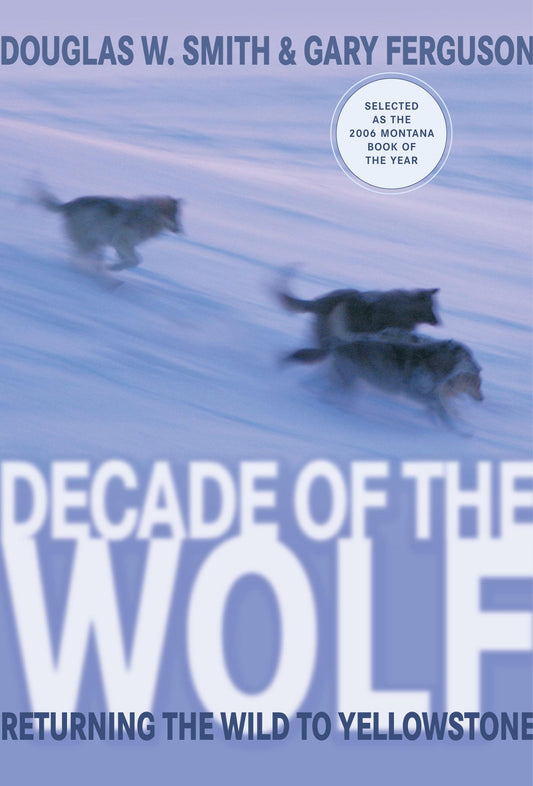 Decade of the Wolf: Returning the Wild to Yellowstone book cover