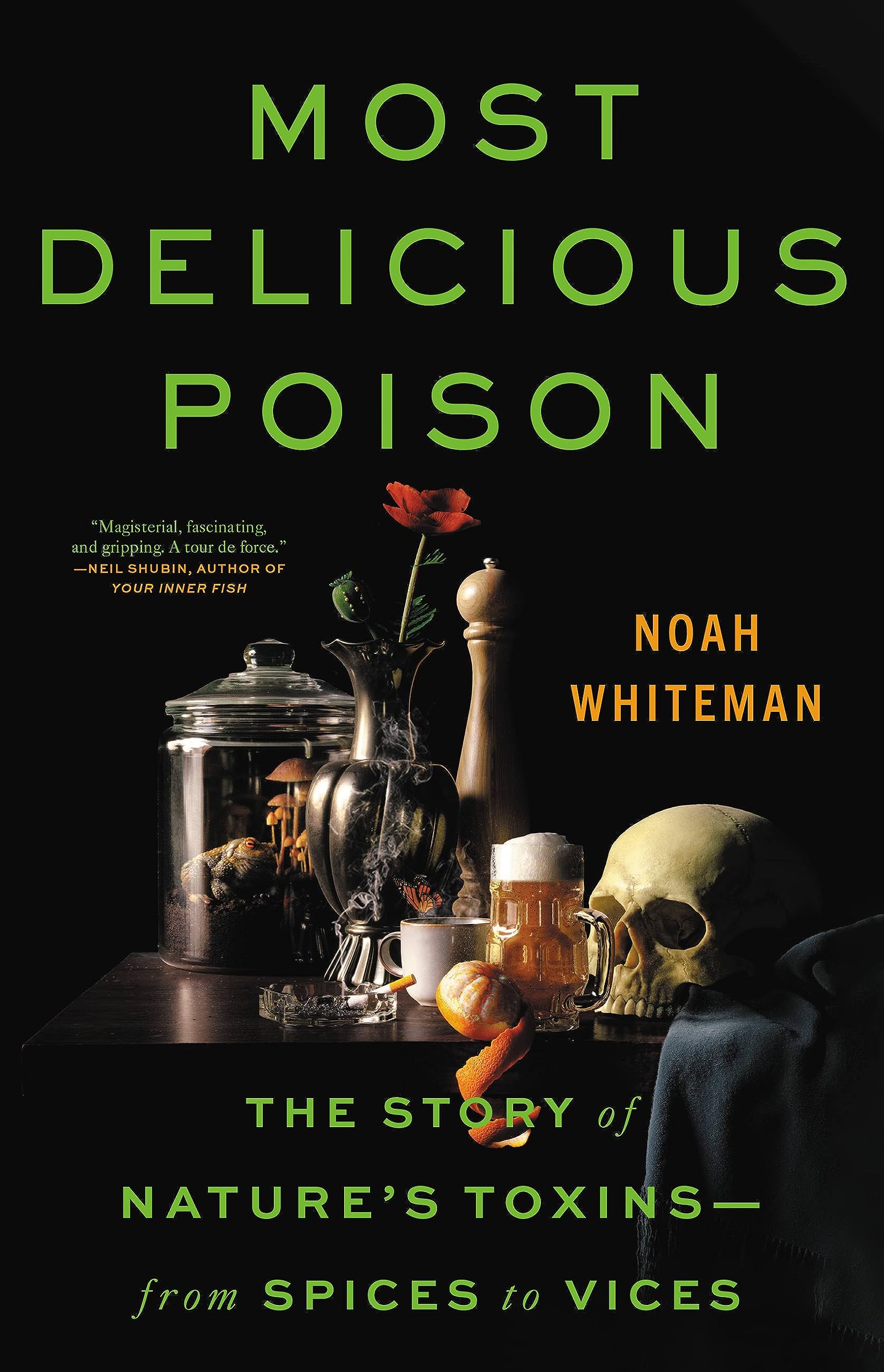 Most Delicious Poison: The Story of Nature's Toxins--From Spices to Vices book cover