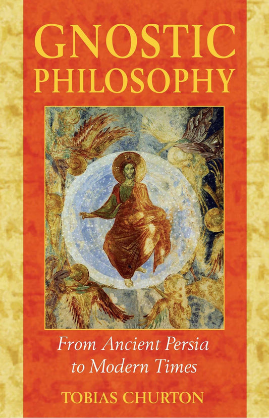 Gnostic Philosophy: From Ancient Persia to Modern Times (Original)