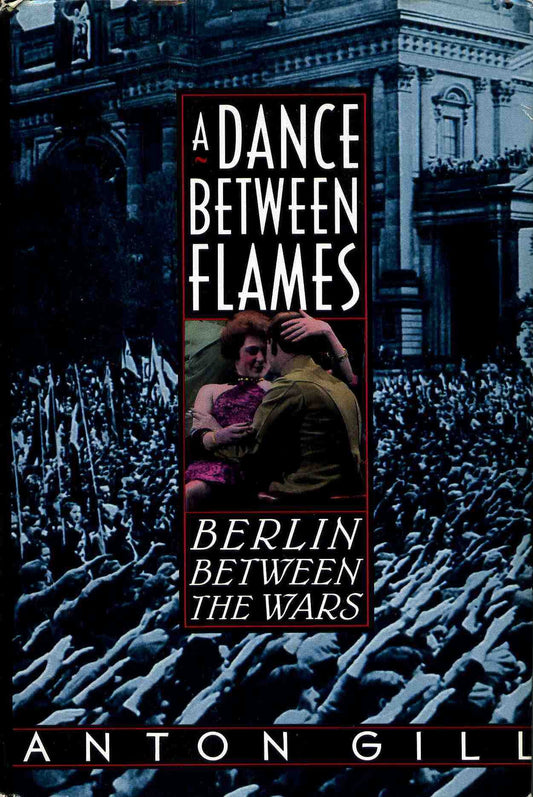 Dance Between Flames: Berlin Between the Wars (Carroll & Graf) book cover