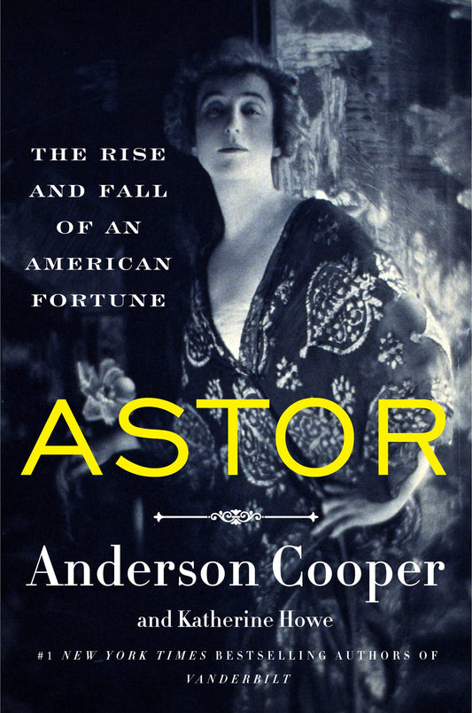 Astor: The Rise and Fall of an American Fortune book cover