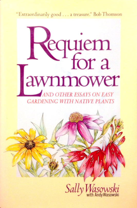 Requiem for a Lawnmower: And Other Essays on Easy Gardening with Native Plants book cover