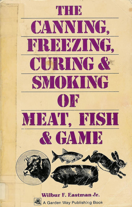Canning, Freezing, Curing & Smoking of Meat, Fish & Game