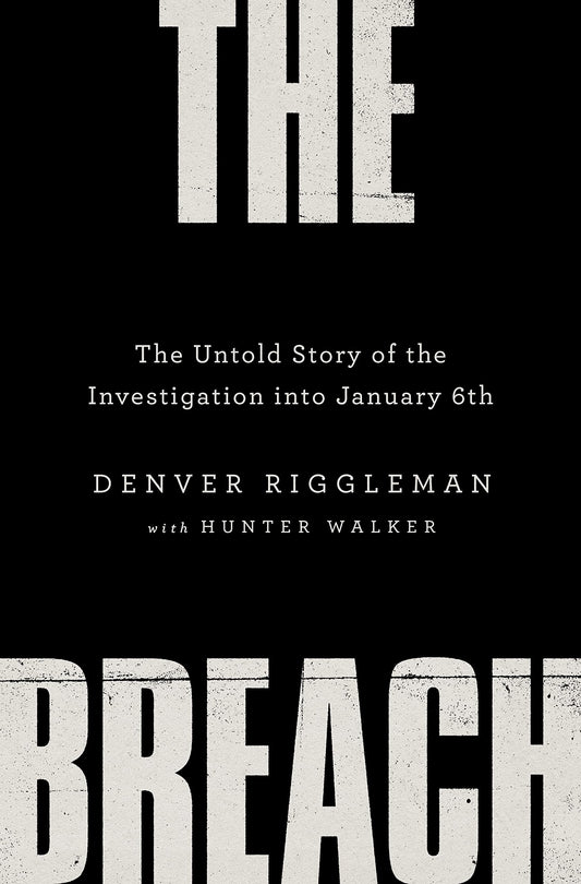 Breach: The Untold Story of the Investigation Into January 6th