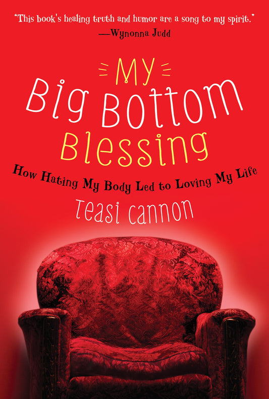 My Big Bottom Blessing: How Hating My Body Led to Loving My Life book cover