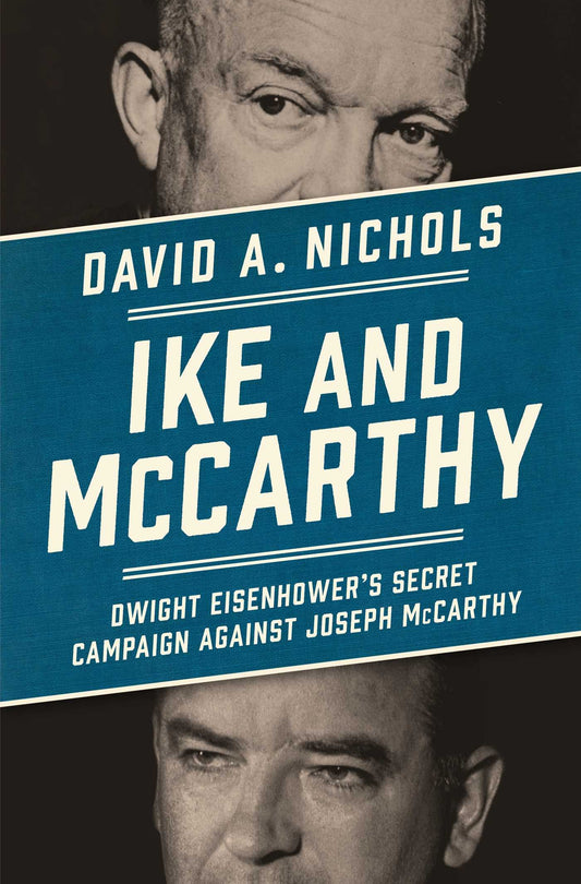 Ike and McCarthy: Dwight Eisenhower's Secret Campaign Against Joseph McCarthy book cover