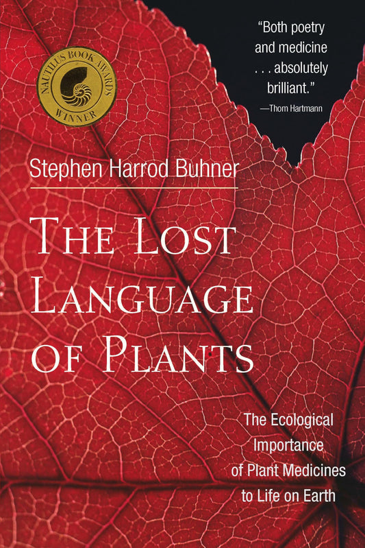 Lost Language of Plants: The Ecological Importance of Plant Medicines to Life on Earth book cover