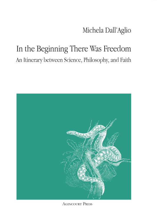 In the Beginning There Was Freedom: An Itinerary between Science, Philosophy, and Faith