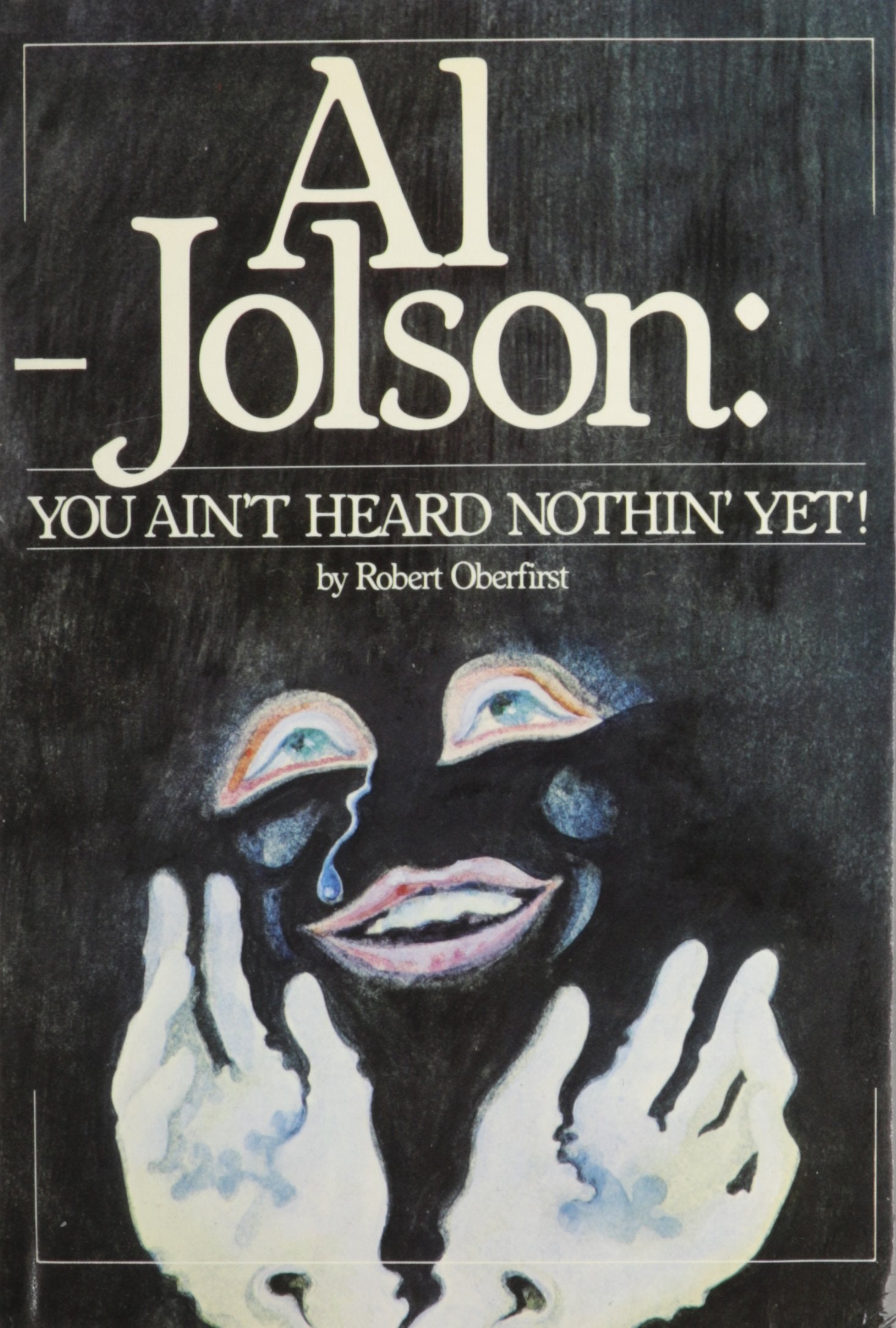 Jolson, You Ain't Heard Nothin' Yet book cover