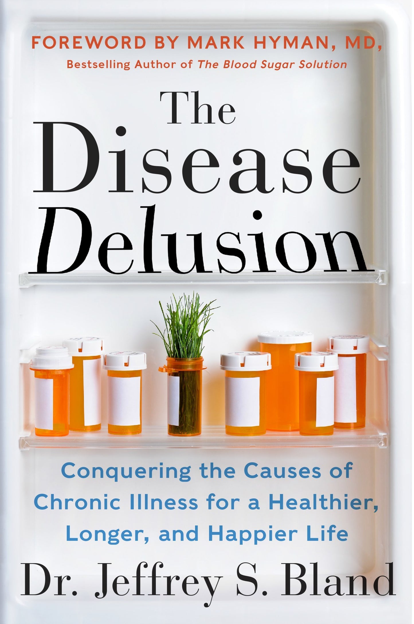 Disease Delusion: Conquering the Causes of Chronic Illness for a Healthier, Longer, and Happier Life book cover