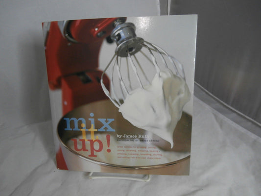 Mix It Up!: Great Recipes for Grinding, Juicing, Slicing, Straining, Whipping, Beating, Pressing, Kneading, Shredding, Stuffing, and Milling -- All wi book cover