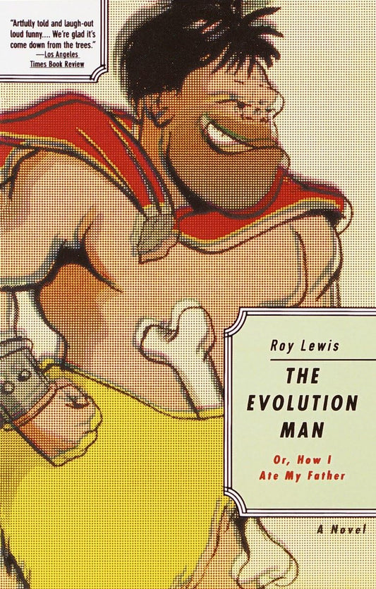 Evolution Man: Or, How I Ate My Father