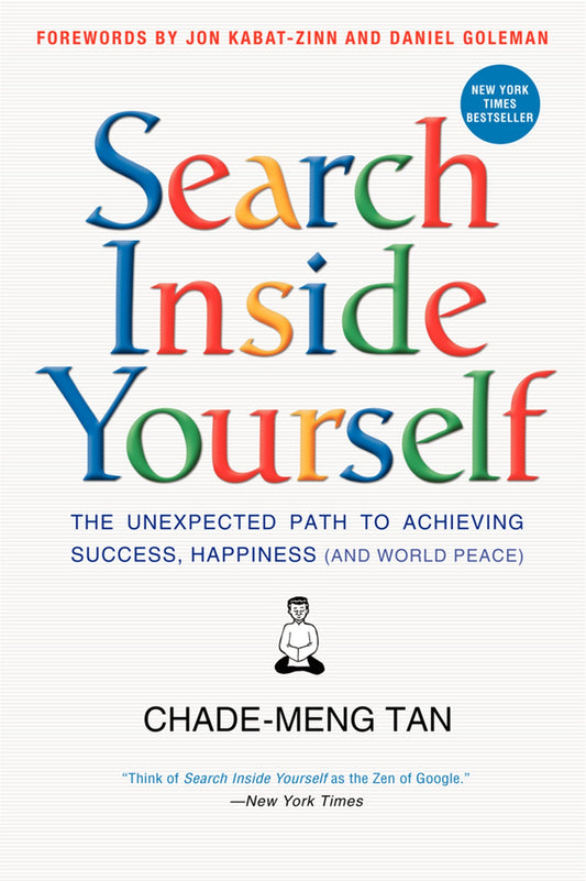 Search Inside Yourself: The Unexpected Path to Achieving Success, Happiness (and World Peace) book cover