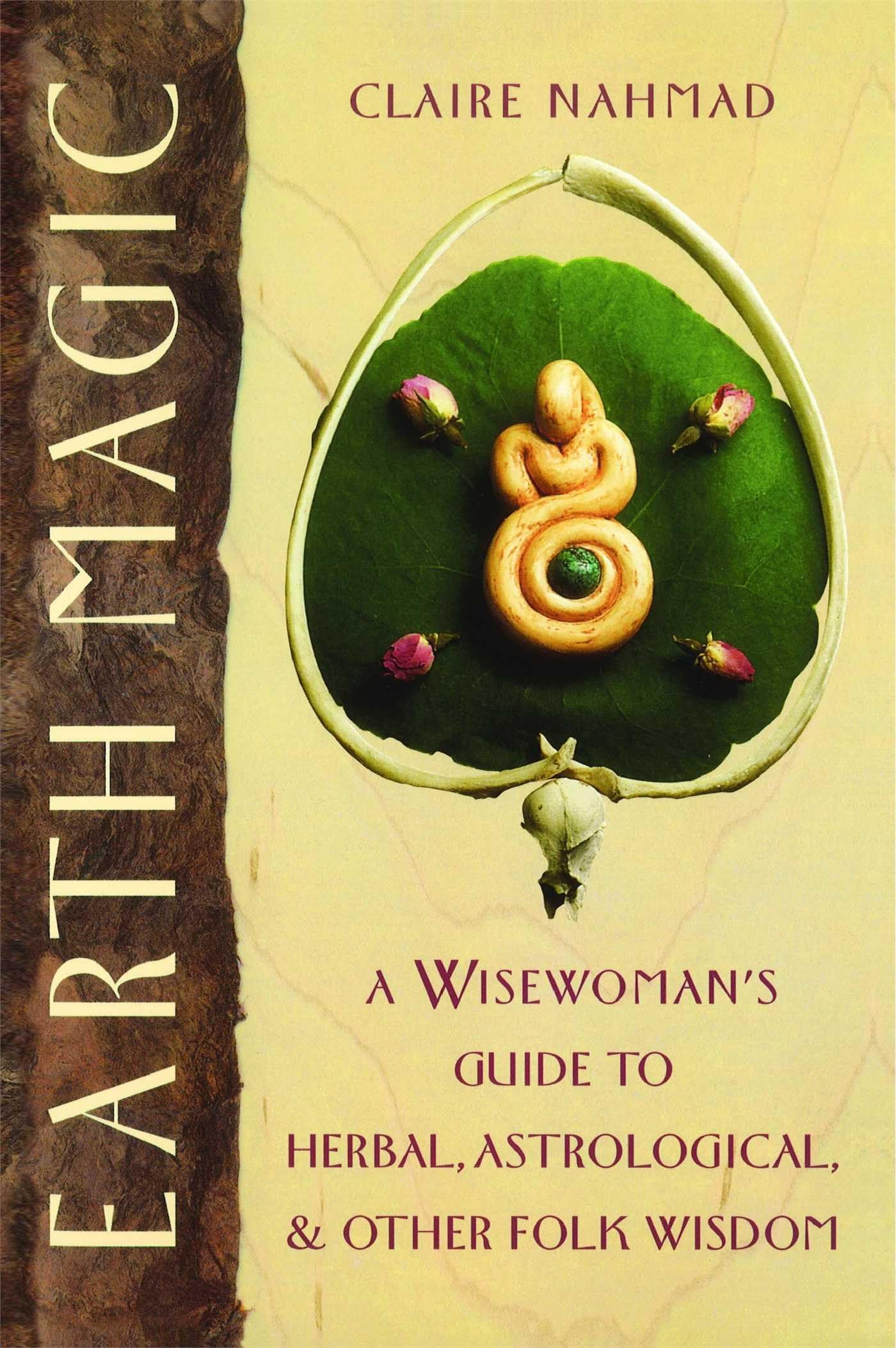 Earth Magic: A Wisewoman's Guide to Herbal, Astrological, and Other Folk Wisdom (Original) book cover