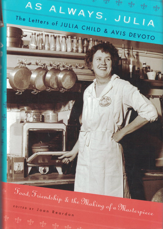 As Always, Julia: The Letters of Julia Child and Avis DeVoto: Food, Friendship, and the Making of a Masterpiece book cover
