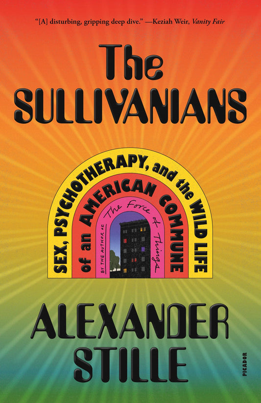 Sullivanians: Sex, Psychotherapy, and the Wild Life of an American Commune book cover