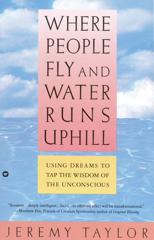 Where People Fly and Water Runs Uphill: Using Dreams to Tap the Wisdom of the Unconscious book cover