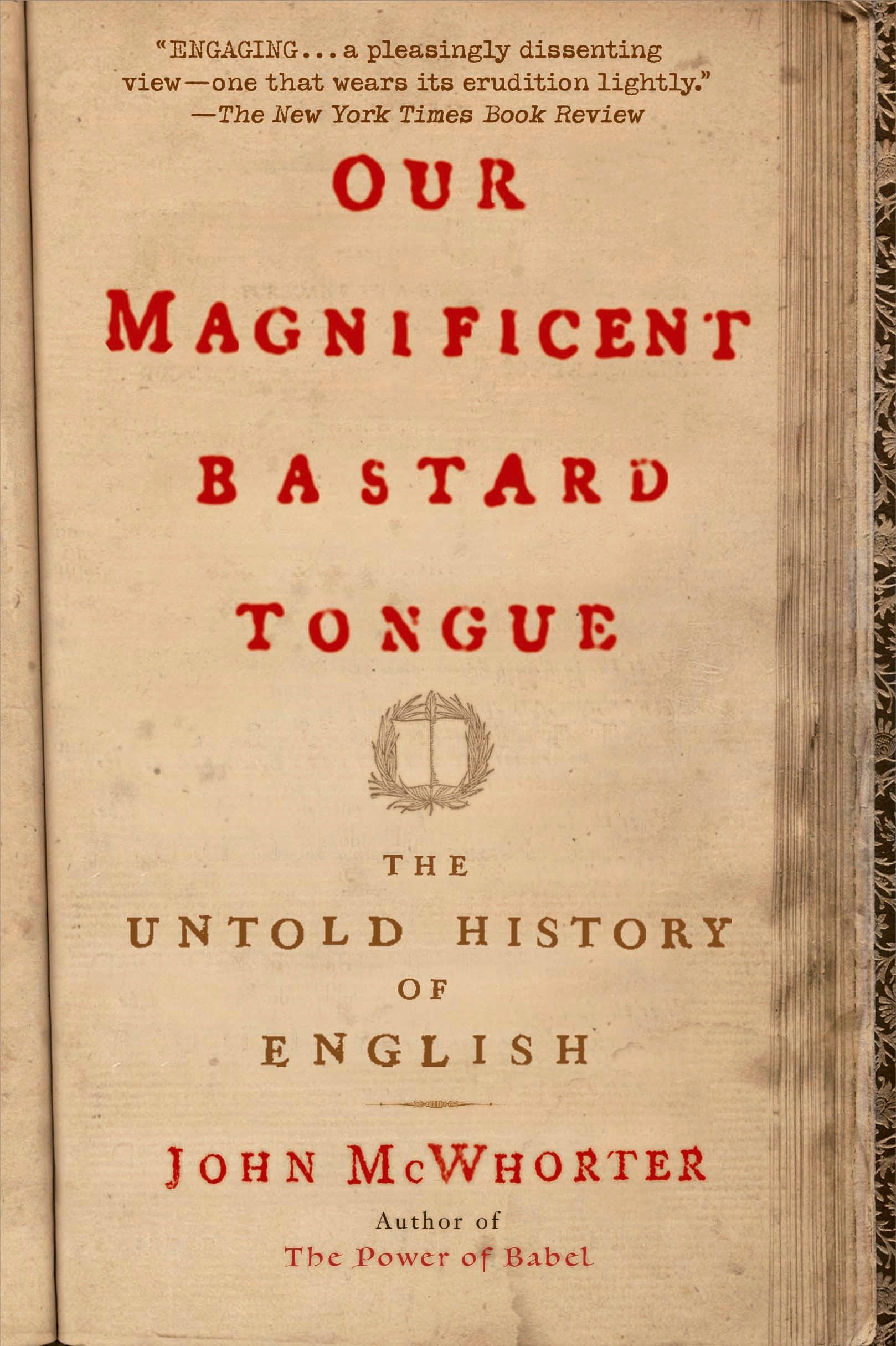 Our Magnificent Bastard Tongue: The Untold History of English book cover