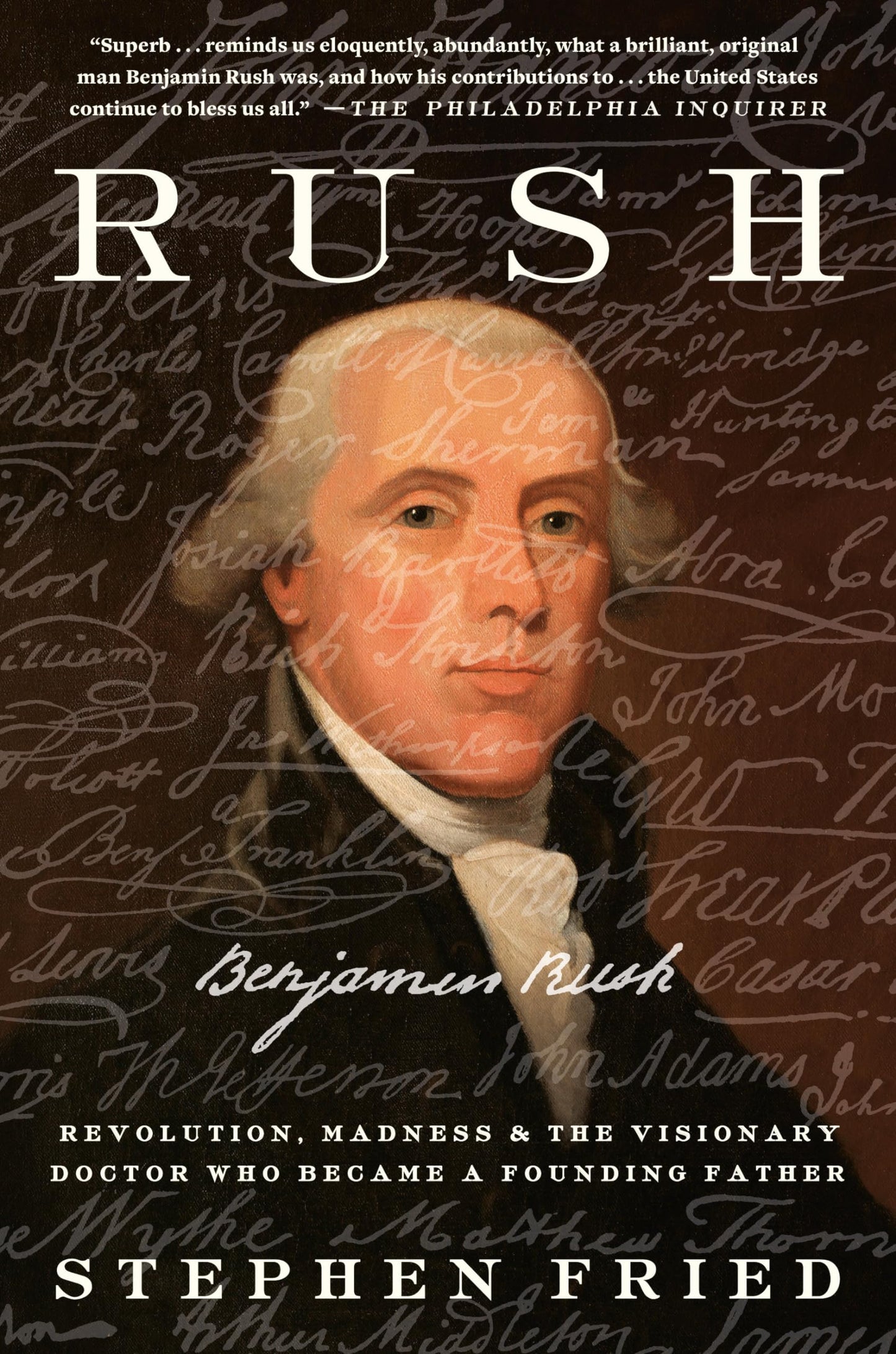 Rush: Revolution, Madness, and Benjamin Rush, the Visionary Doctor Who Became a Founding Father book cover