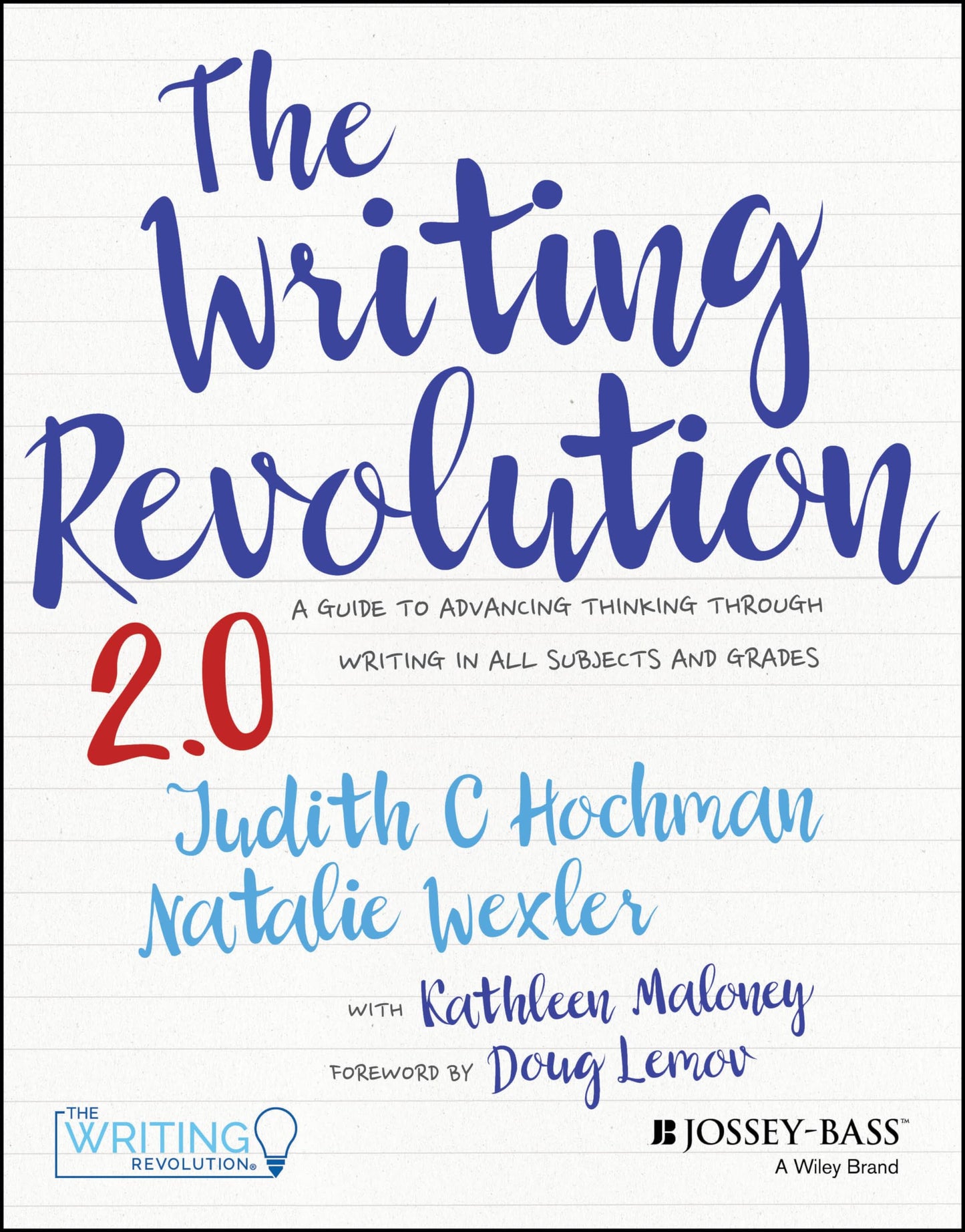 Writing Revolution 2.0: A Guide to Advancing Thinking Through Writing in All Subjects and Grades