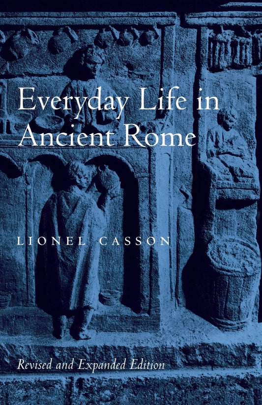 Everyday Life in Ancient Rome (Revised and Expanded) (Revised and Expanded)