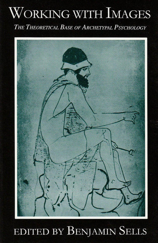 Working with Images: The Theoretical Base of Archetypal Psychology (Classics in Archetypal Psychology, 4) book cover