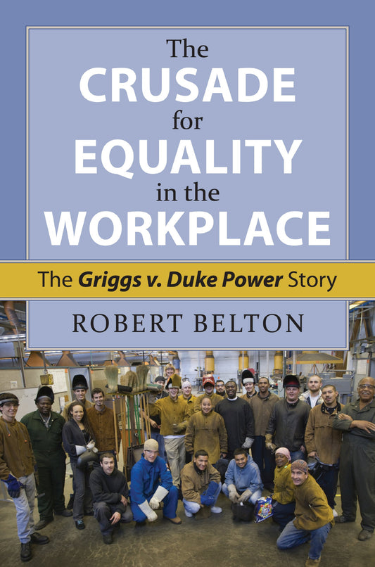 Crusade for Equality in the Workplace: The Griggs vs. Duke Power Story