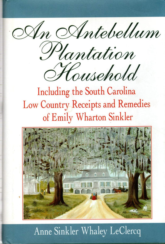 Antebellum Plantation Household: Including the South Carolina Low Country Receipts and Remedies of Emily Wharton Sinkler book cover