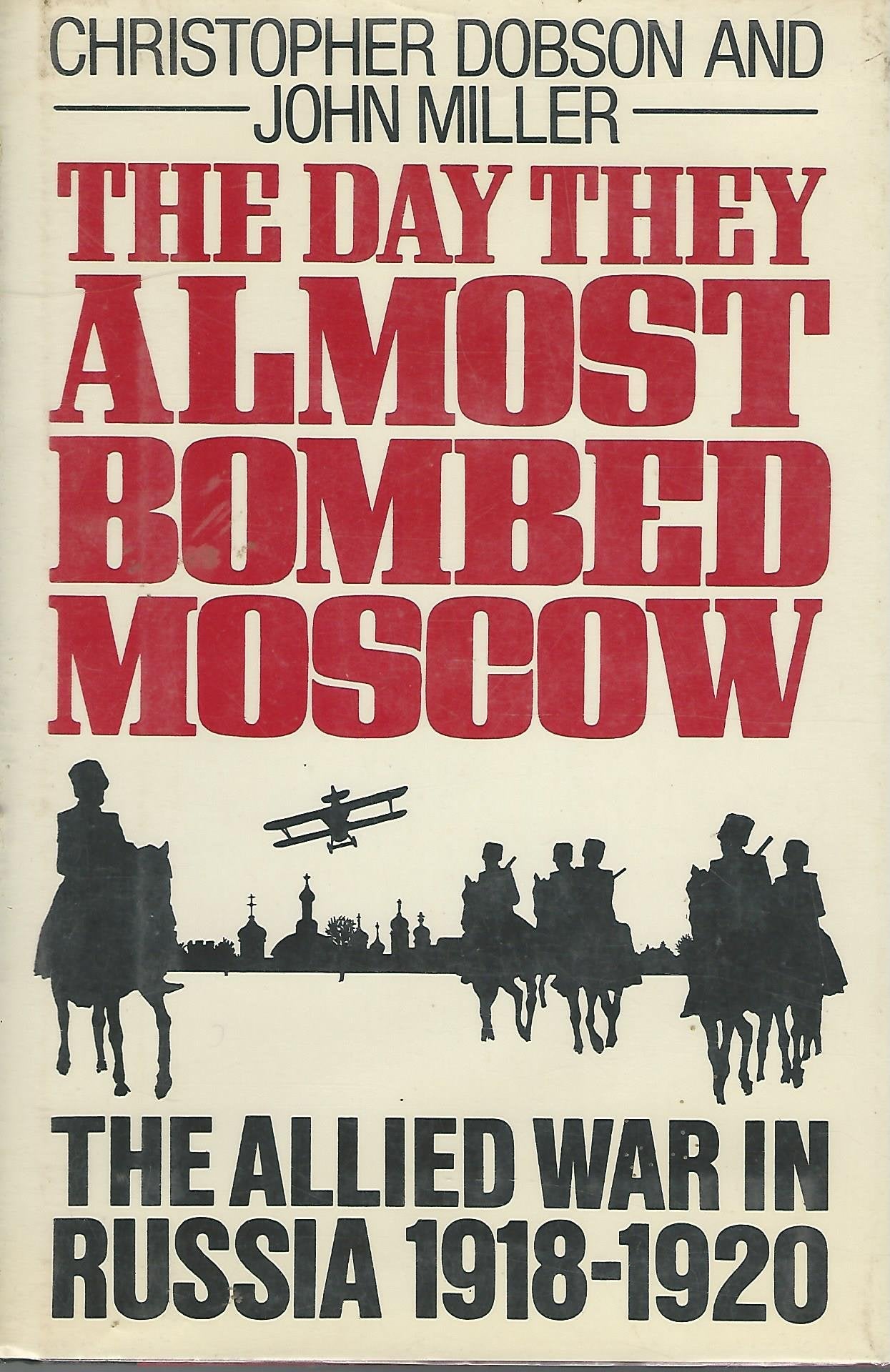 Day They Almost Bombed Moscow: The Allied War in Russia, 1918-1920 (American) book cover