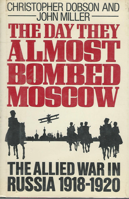 Day They Almost Bombed Moscow: The Allied War in Russia, 1918-1920 (American) book cover