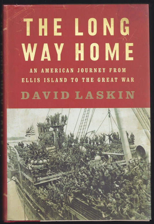 Long Way Home: An American Journey from Ellis Island to the Great War
