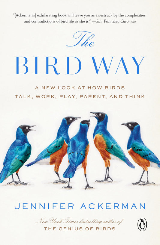 Bird Way: A New Look at How Birds Talk, Work, Play, Parent, and Think book cover