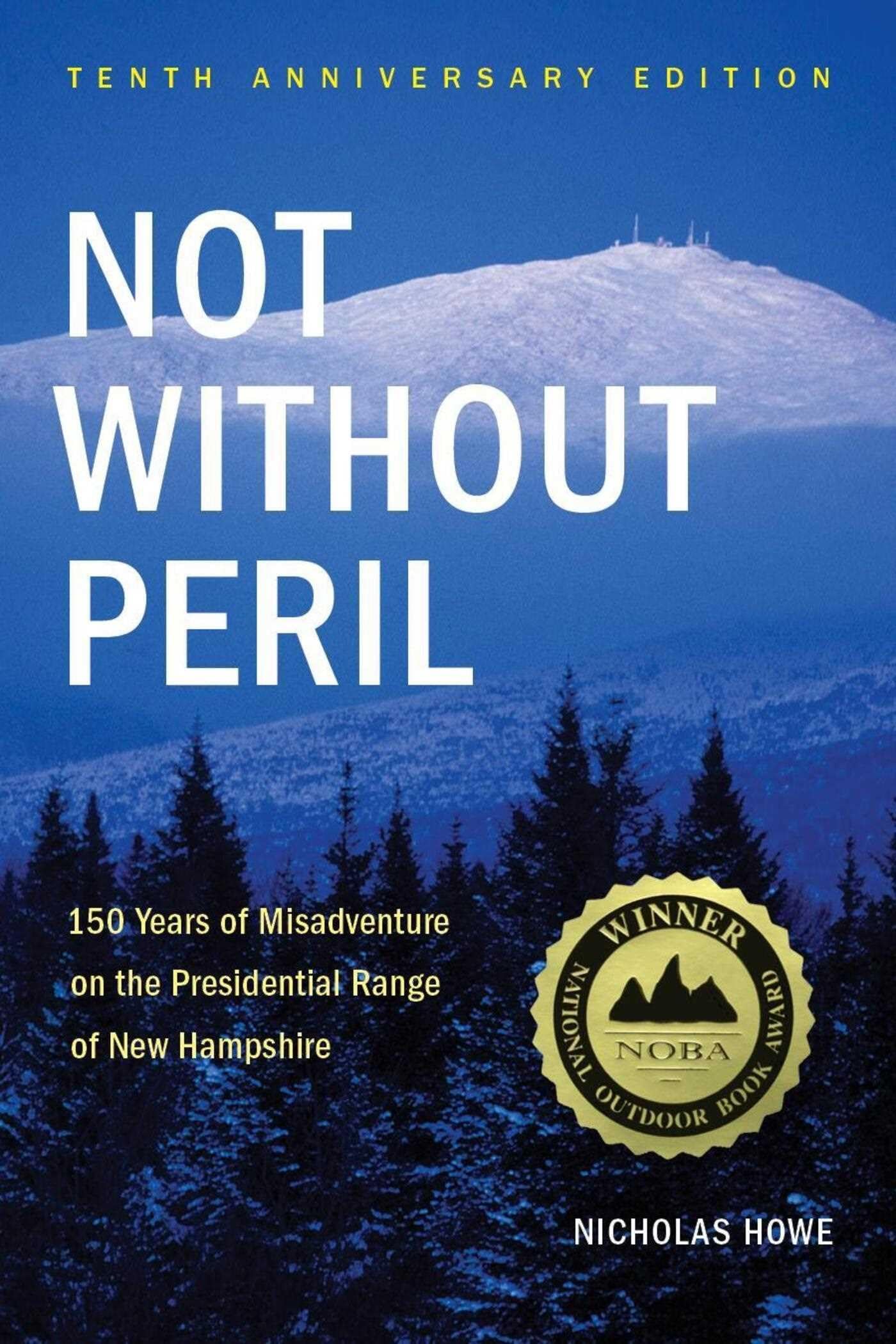 Not Without Peril: 150 Years of Misadventure on the Presidential Range of New Hampshire (Anniversary) book cover