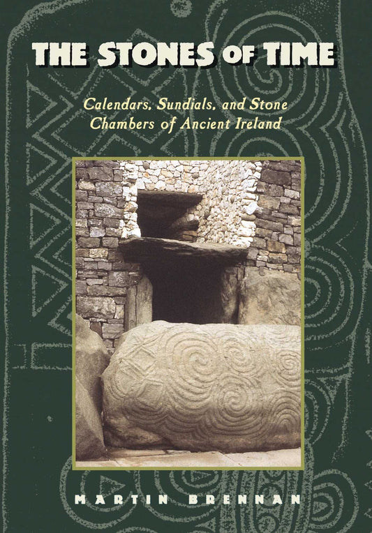 Stones of Time: Calendars, Sundials, and Stone Chambers of Ancient Ireland (Original)