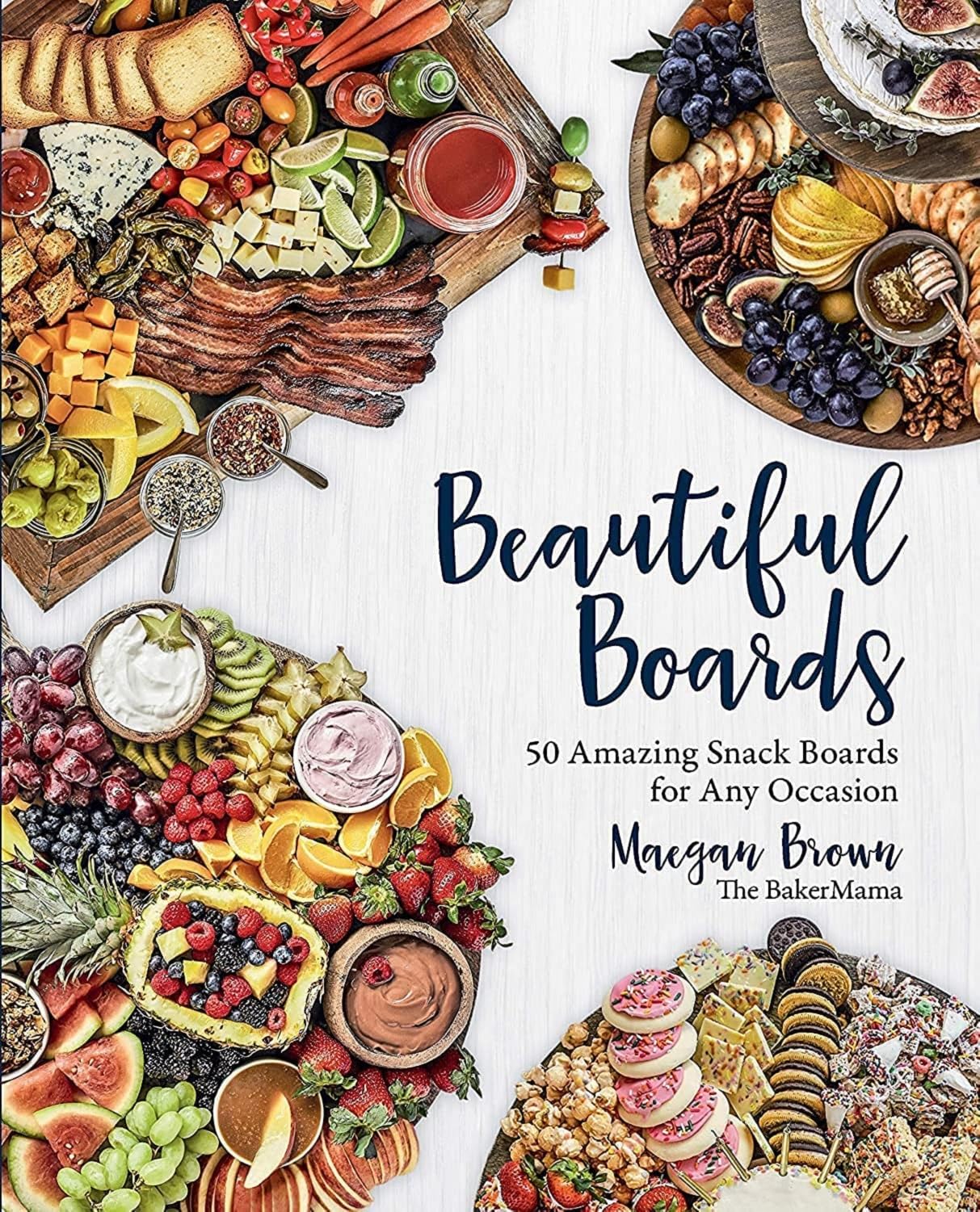 Beautiful Boards: 50 Amazing Snack Boards for Any Occasion book cover