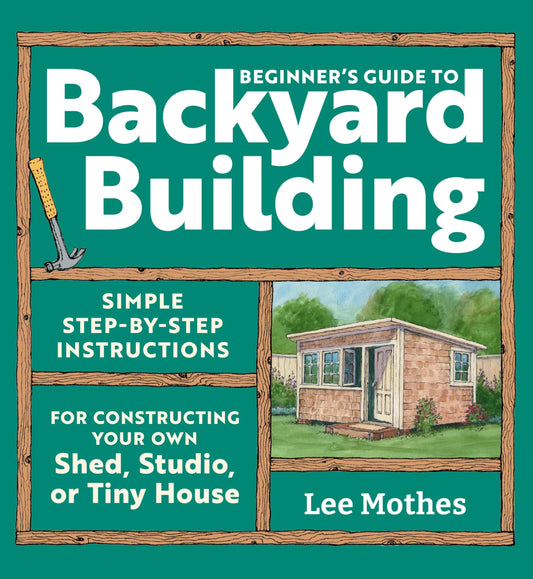 Beginner's Guide to Backyard Building book cover