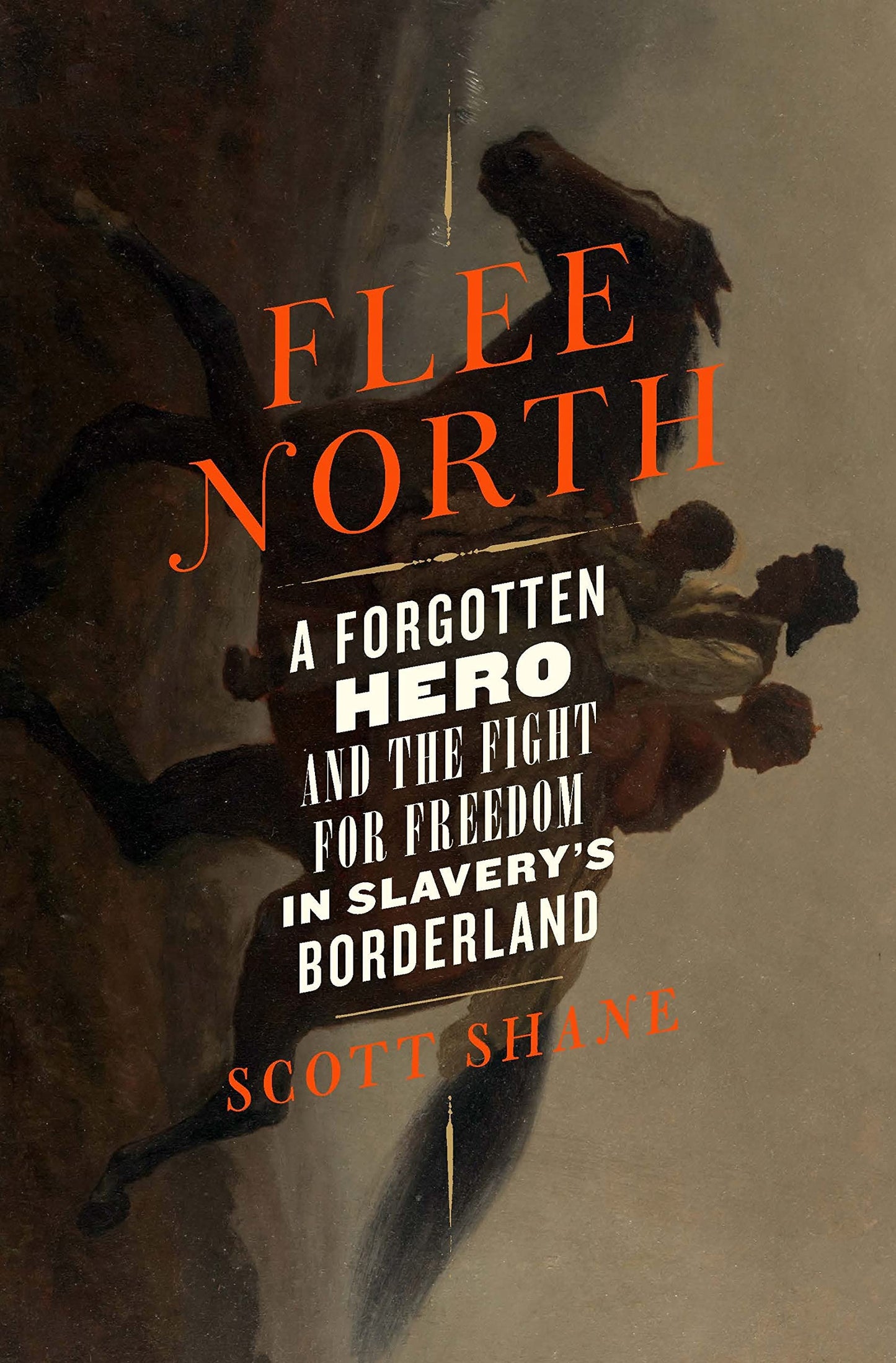 Flee North: A Forgotten Hero and the Fight for Freedom in Slavery's Borderland book cover