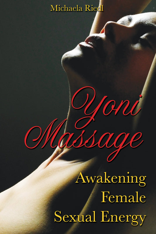 Yoni Massage: Awakening Female Sexual Energy (Original)