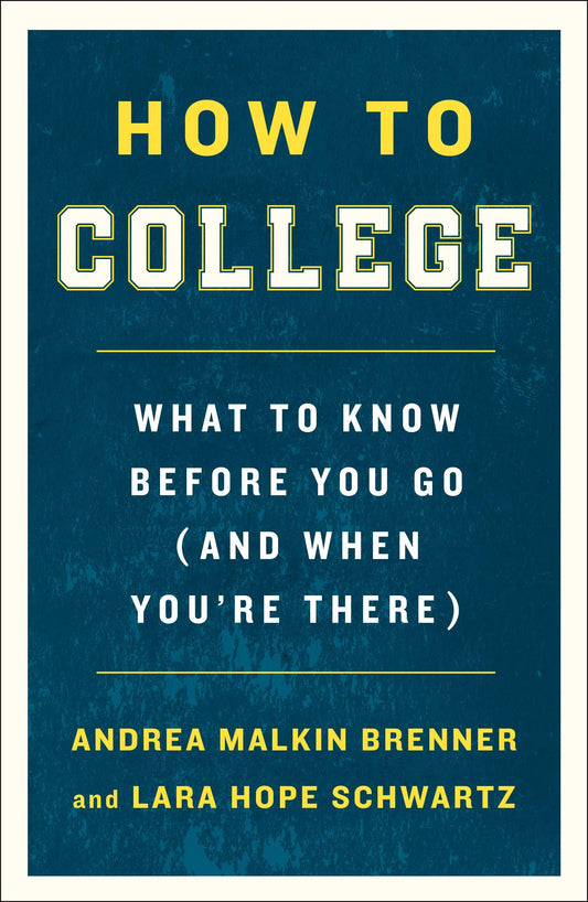 How to College: What to Know Before You Go (and When You're There) book cover