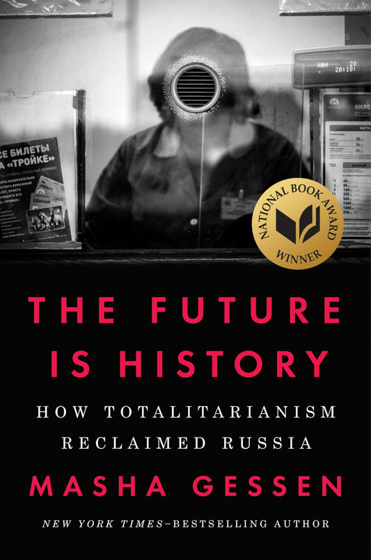 Future Is History (National Book Award Winner): How Totalitarianism Reclaimed Russia book cover