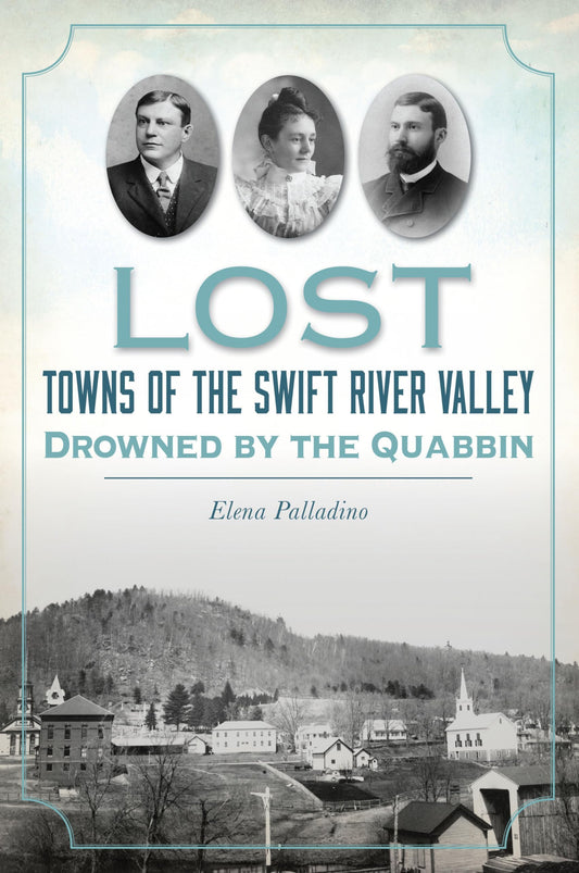 Lost Towns of the Swift River Valley: Drowned by the Quabbin book cover