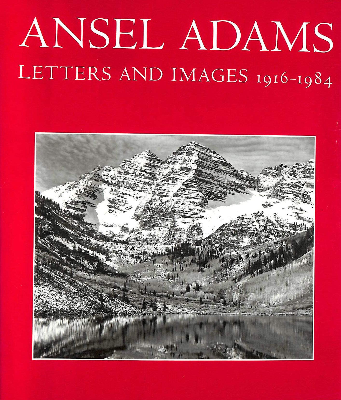 Ansel Adams: Letters and Images 1916-1984 (Revised)