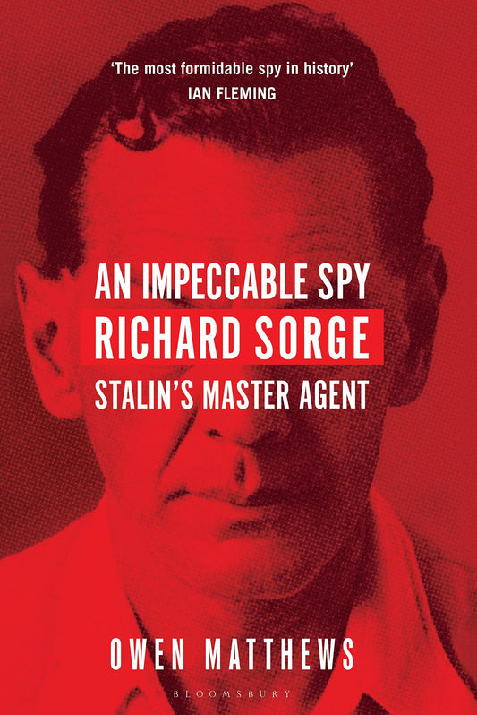 Impeccable Spy: Richard Sorge, Stalin's Master Agent book cover
