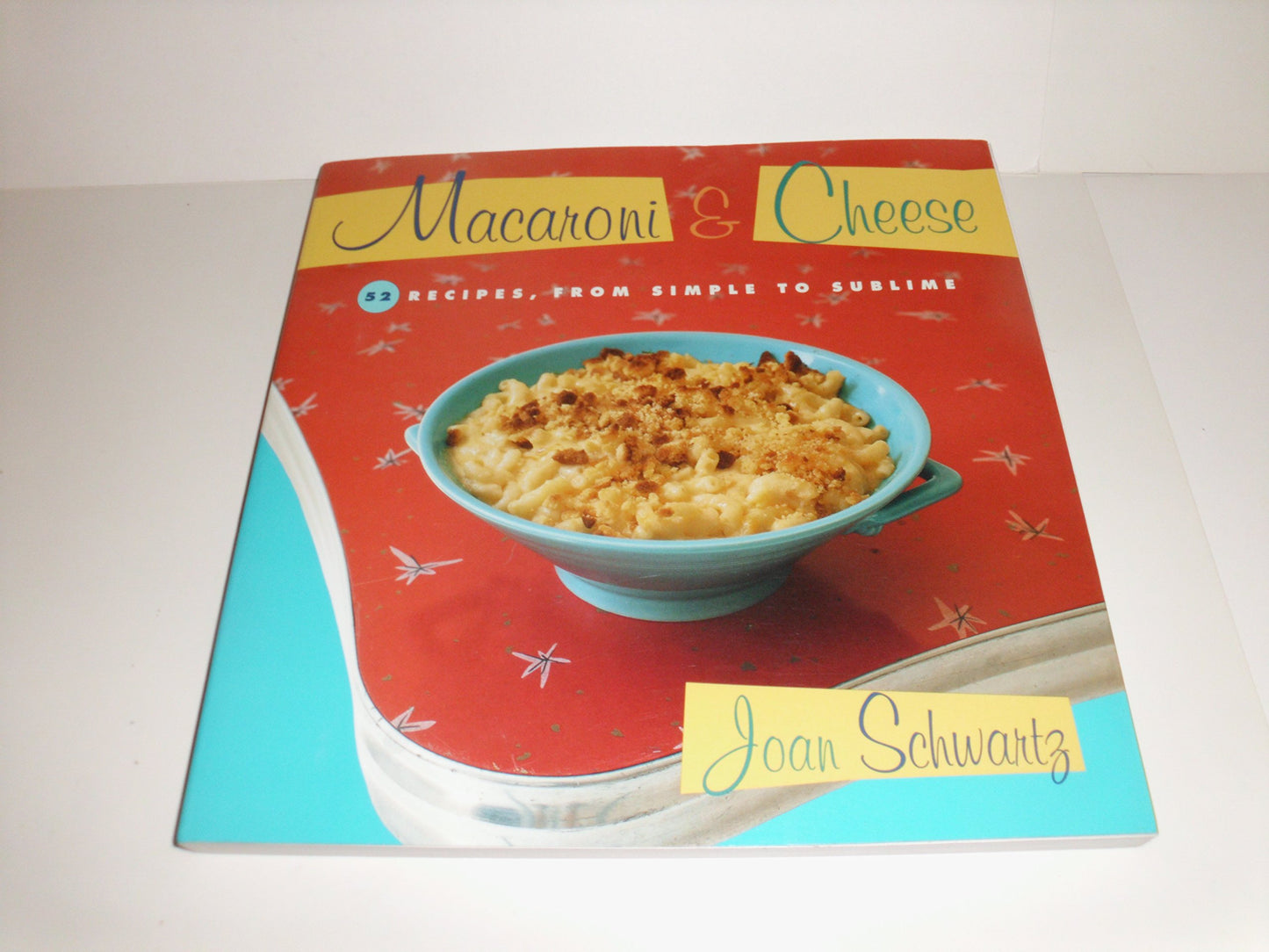 Macaroni and Cheese: 52 Recipes, from Simple to Sublime book cover