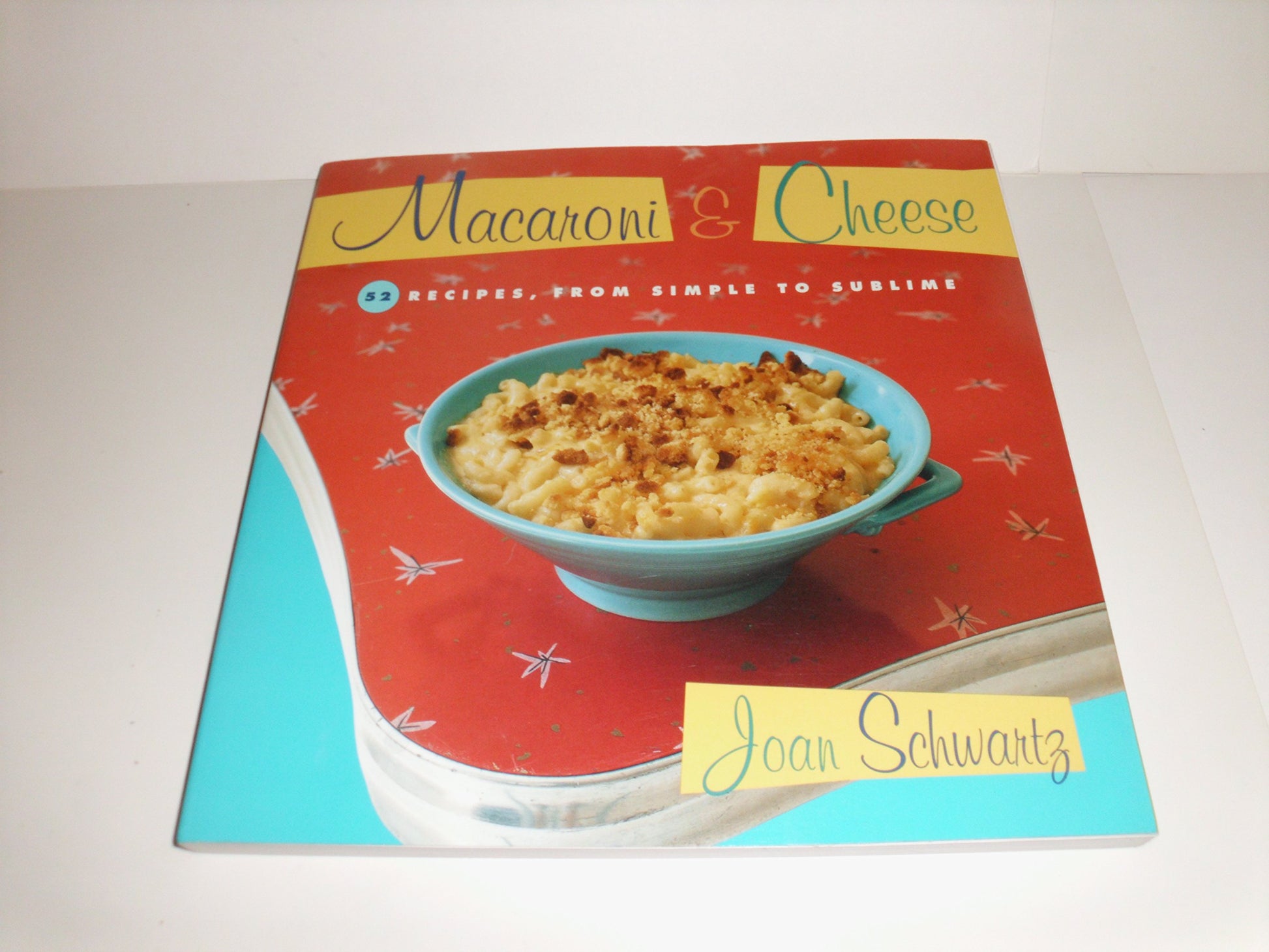 Macaroni and Cheese: 52 Recipes, from Simple to Sublime book cover