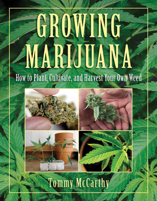 Growing Marijuana: How to Plant, Cultivate, and Harvest Your Own Weed book cover