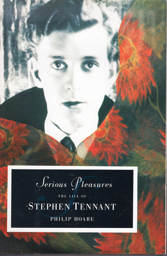 Serious Pleasures: The Life of Stephen Tennant