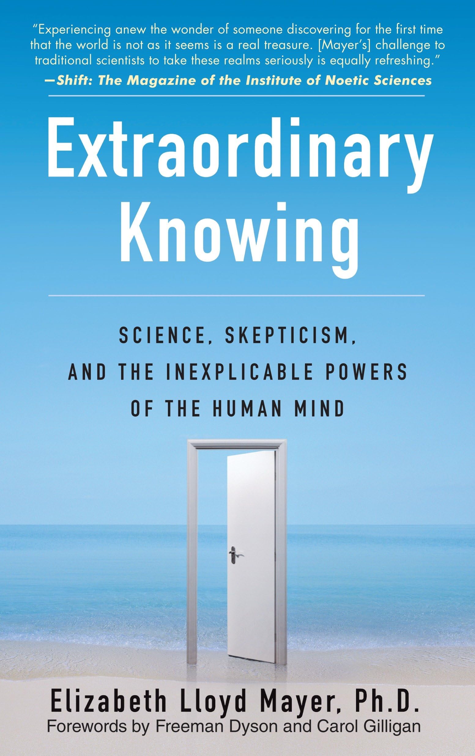 Extraordinary Knowing: Science, Skepticism, and the Inexplicable Powers of the Human Mind book cover