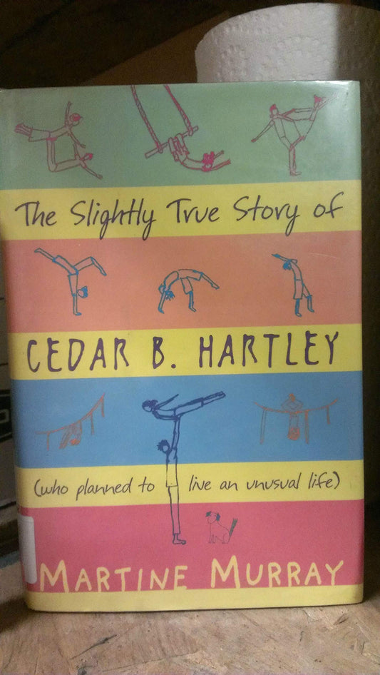 Slightly True Story of Cedar B. Hartley, Who Planned to Live an Unusual Life